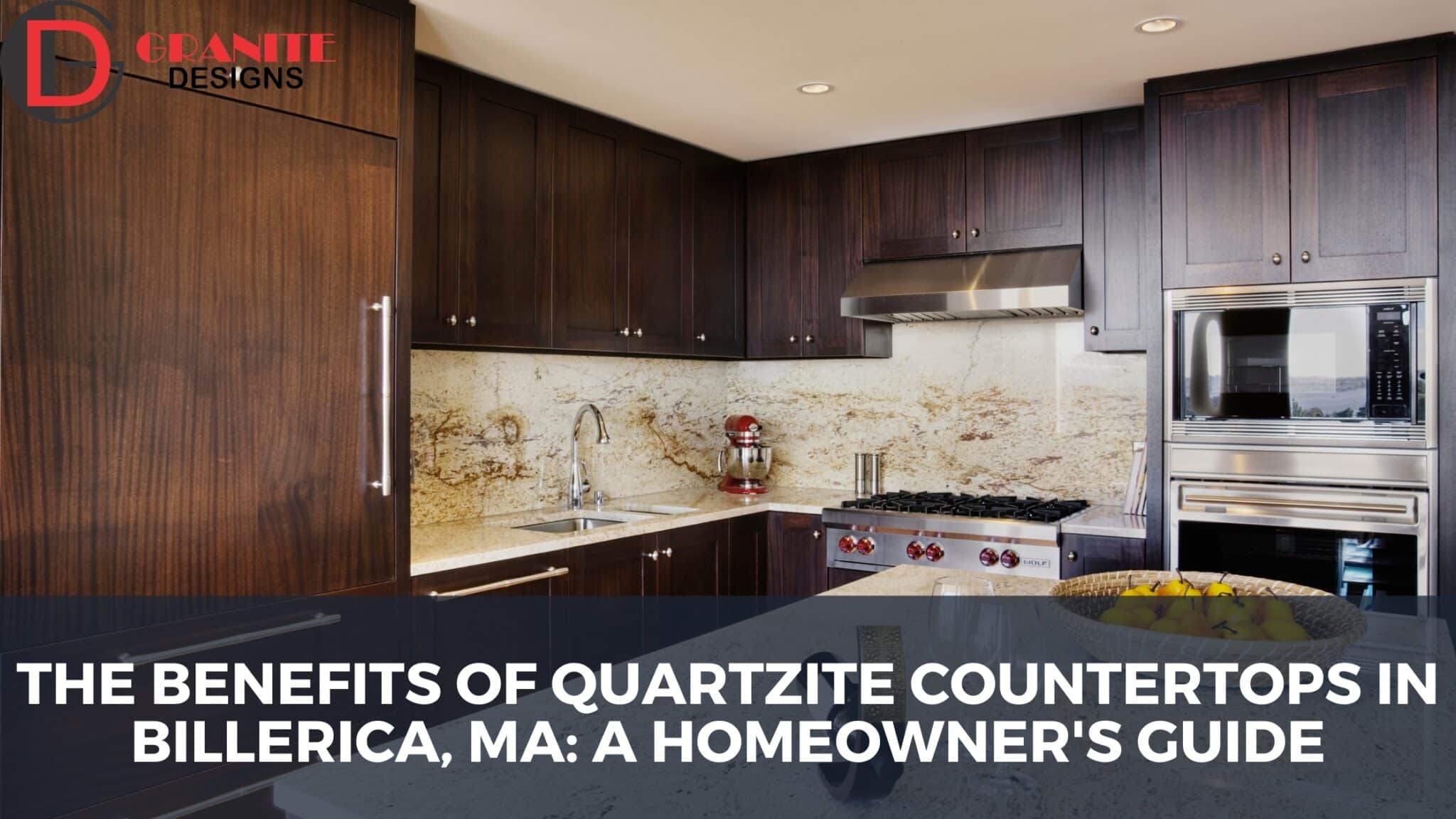 The Benefits of Quartzite Countertops in Billerica, MA: A Homeowner's Guide