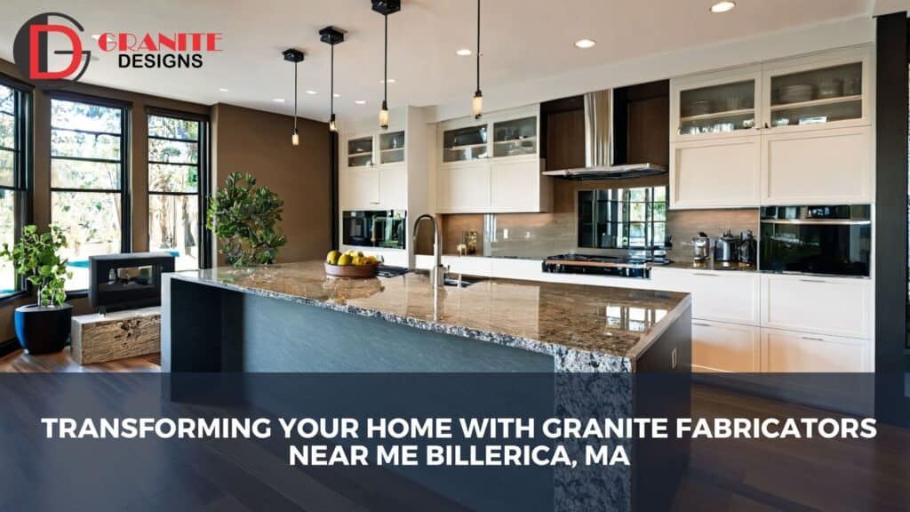 Granite Fabricators Near Me Billerica