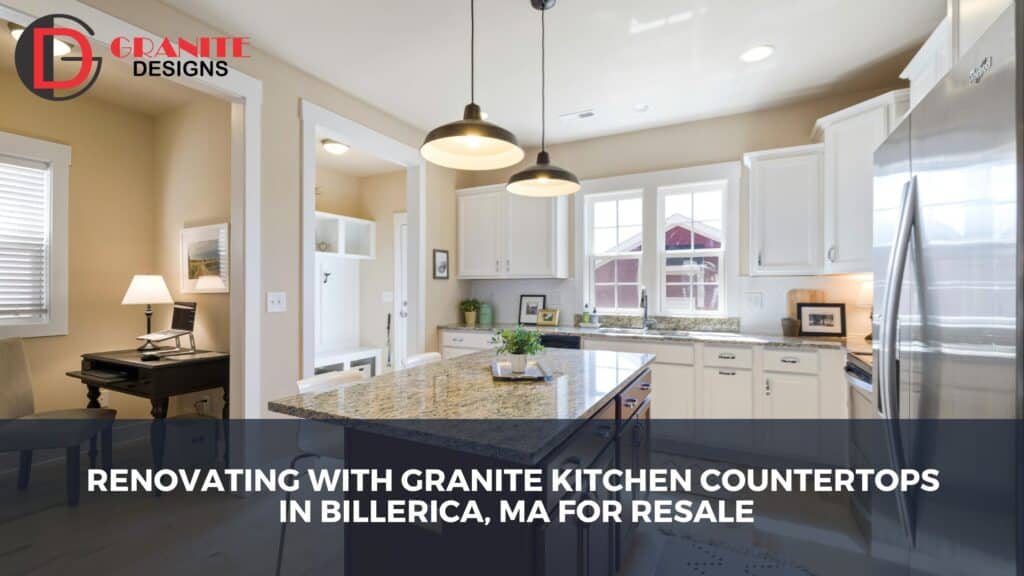 Renovating with granite kitchen countertops in Billerica